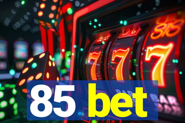 85 bet